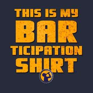 This is my Barticipation Shirt T-Shirt