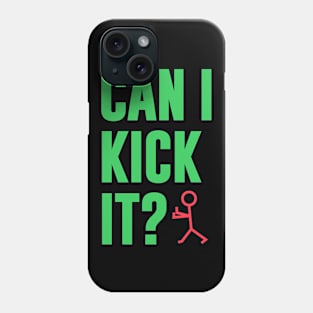 Can I Kick It Phone Case