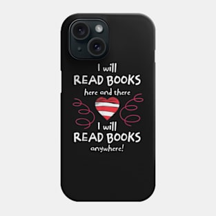 i love read books here and there i will read books anywhere Phone Case