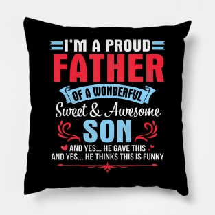 I'M A Proud Father Of A Wonderful Sweet Awesome Son Gave Me Pillow