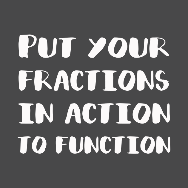 Put Your Fractions in Action to Function 2 by by *•Kat.illest•*