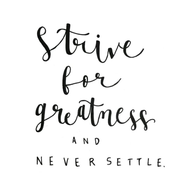 Strive for Greatness by nicolecella98