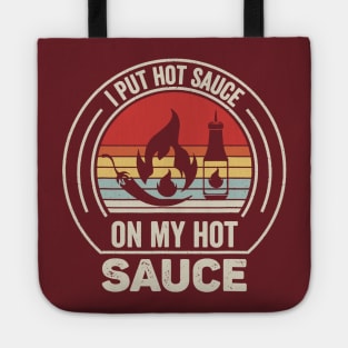 I Put Hot Sauce On My Hot Sauce Tote