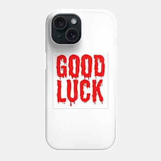 Good Luck in Horror Phone Case