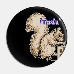 Kinda' Squirrel E Pin