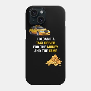 I Became A Taxi Driver For The Money And The Fame Phone Case