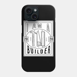 I am a Builder Phone Case