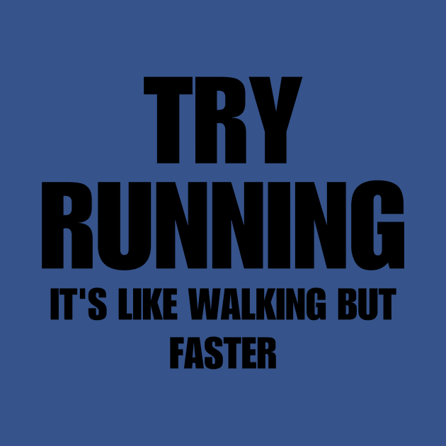 Try Running It's Like Walking But Faster by Thoratostore