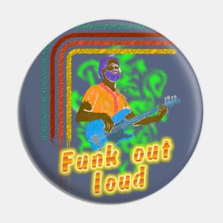 Funk Out Loud Pin