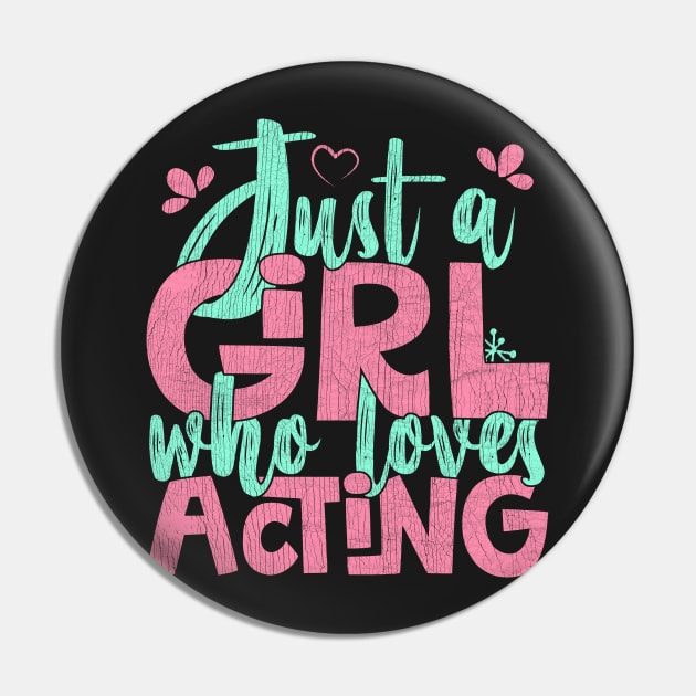 Just A Girl Who Loves Acting Gift print Pin by theodoros20