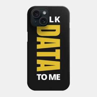 Talk Data to Me Phone Case