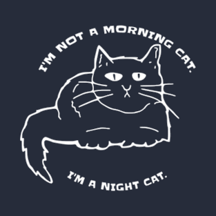 funny cat slogan night morning T-Shirt