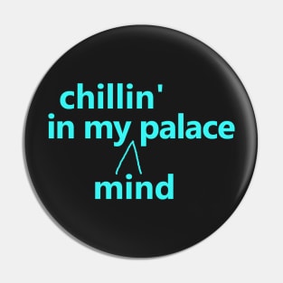 chillin' in my palace Pin