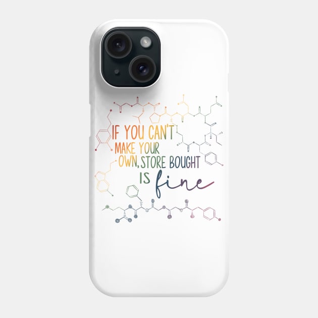 If You Can’t Make Your Own, Store Bought Is Fine Phone Case by TheRainbowPossum