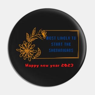 Most Likely To Start The Shenanigans New Year 2023 Pin