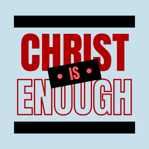 Christ Is Enough | Christian Typography by All Things Gospel