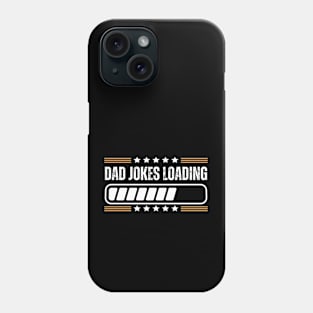 Hilarious Father's Day Gifts - Dad Jokes Loading - Funny Dad Jokes Humor Gag Gift Phone Case