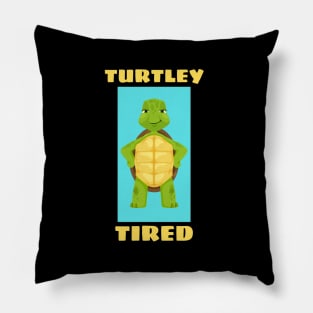 Turtley Tired | Turtle Pun Pillow