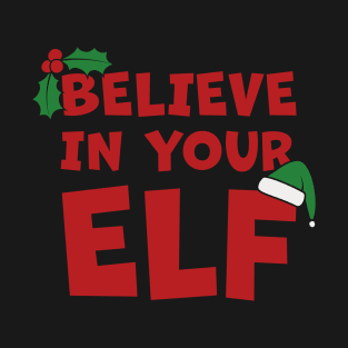 Don't Stop Believing In Your Elf T-Shirt