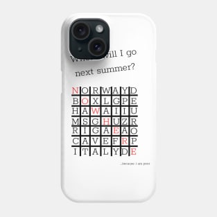 Where will I go next summer? Phone Case