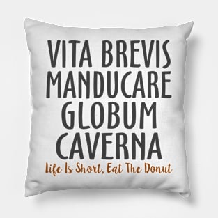 Vita brevis manducare globum caverna Latin Pillow