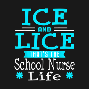 School Nurse Funny Ice Life Nursing Gifts Elementary T-Shirt