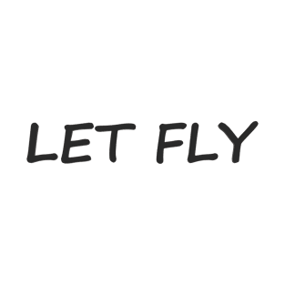 Let Fly! T-Shirt