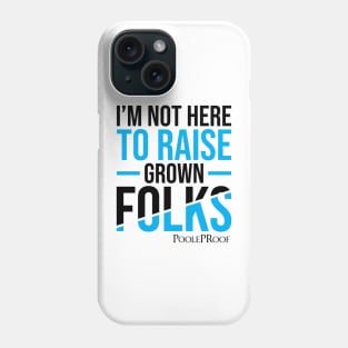 Not Raising Grown Folks Phone Case