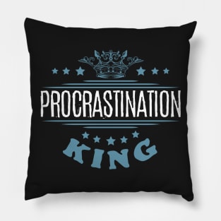 Procrastination King Pillow