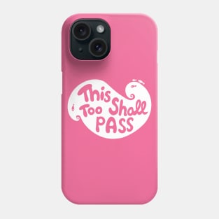 This Too Shall Pass (2) Phone Case