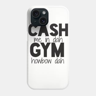 cash me in dah gym! Phone Case