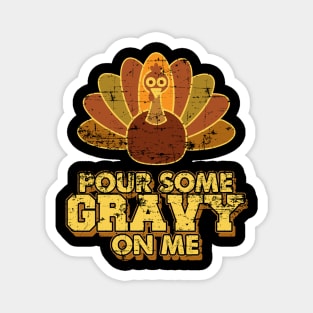 Official Pour Some Gravy On Me Thanksgiving Gift Magnet