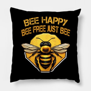 Bee happy, bee free, just bee Pillow