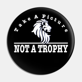 anti hunting - take a picture not a trophy Pin