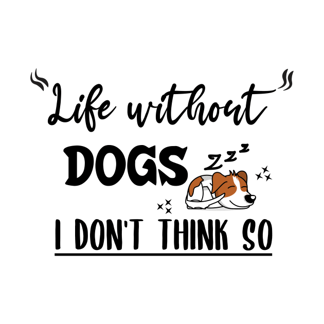 Life without dogs i don't think so by Storfa101