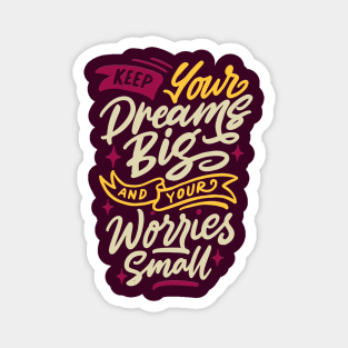 Typography Quote: Keep your Dreams Big and Worries Small Magnet