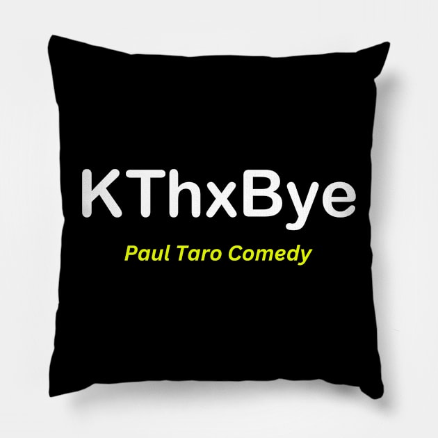 KThxBye Pillow by Paul Taro LLC