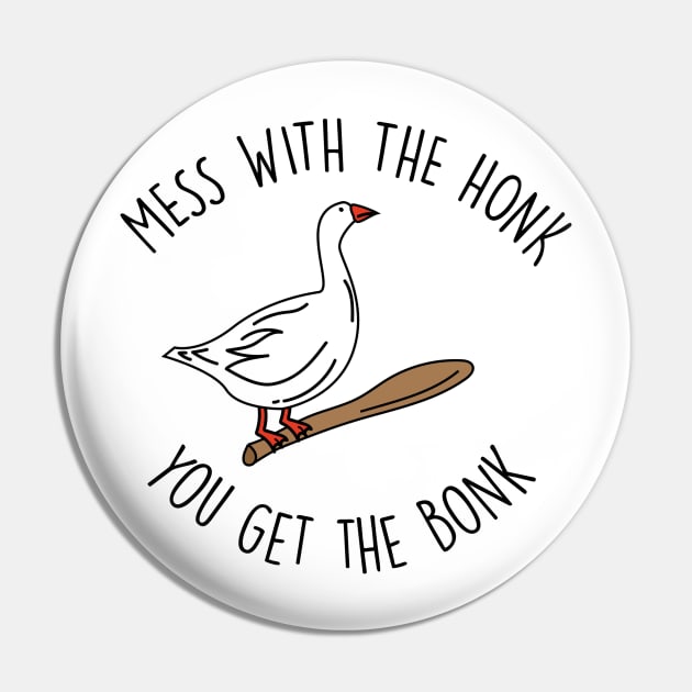 Goose Meme Mess With The Honk Pin by TheBestHumorApparel