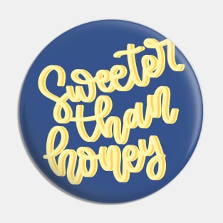 Sweeter Than Honey Lettering Design Pin