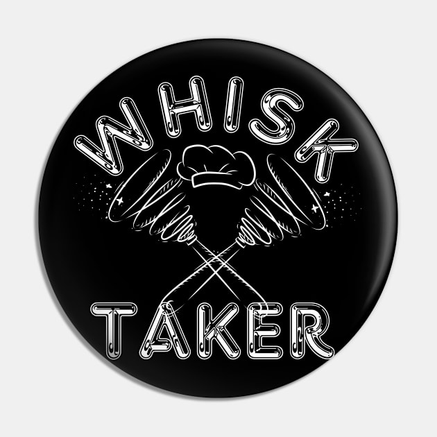 I am a whisk taker-Funny Chef Holiday Gift Pin by ARTSYVIBES111