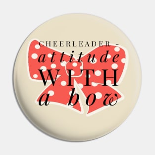 Cheerleader Attitude with a Bow Pin