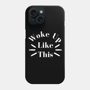 Woke Up Like This. Body Positivity. Motivational Inspirational Quote. Great Gift for Women or for Mothers Day. Phone Case