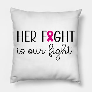 Her Fight Is Our Fight Pillow