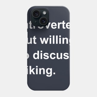 Introverted But Willing To Discuss Hiking Phone Case