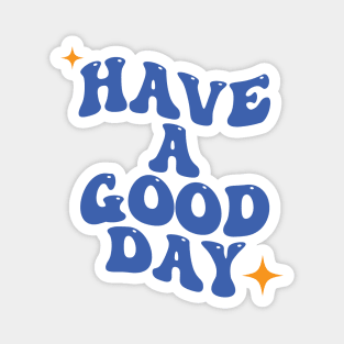 Have a Good Day Chill Typography Magnet