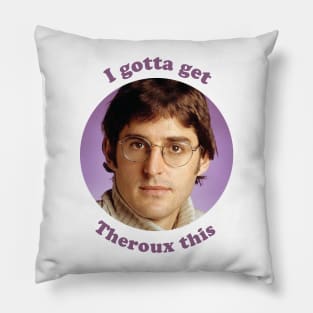 Louis Theroux – I gotta get Theroux this Pillow