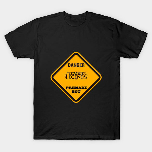 Discover Danger premade bot - Lol - T-Shirt