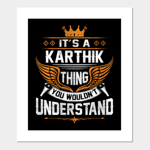 Karthik Name T Shirt Karthik Thing Name You Wouldn T Understand Gift Item Tee Karthik Posters And Art Prints Teepublic Uk