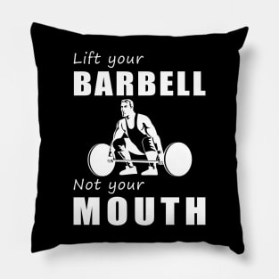 Lift Heavy, Speak Lightly! Lift Your Barbell, Not Your Mouth! Pillow