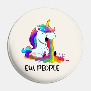 Ew, People... Funny Unicorn Rainbow Pin